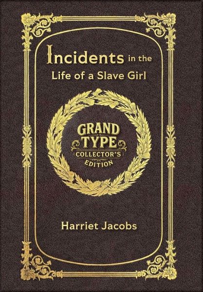 Incidents in the Life of a Slave Girl (Grand Type Collector's Edition) (Laminated Hardback with Jacket) Large Print Incidents in the Life of a Slave Girl (Grand Type Collector's Edition) (Laminated Hardback with Jacket) Large Print