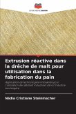 Extrusion réactive dans la drêche de malt pour utilisation dans la fabrication du pain