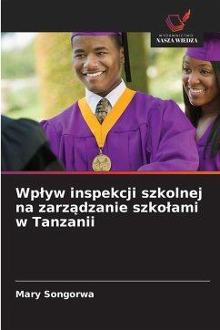 Wp¿yw inspekcji szkolnej na zarz¿dzanie szko¿ami w Tanzanii - Songorwa, Mary Wp¿yw inspekcji szkolnej na zarz¿dzanie szko¿ami w Tanzanii - Songorwa, Mary