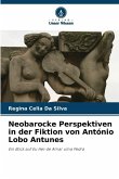 Neobarocke Perspektiven in der Fiktion von António Lobo Antunes Neobarocke Perspektiven in der Fiktion von António Lobo Antunes