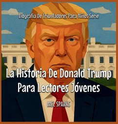 La Historia De Donald Trump Para Lectores Jóvenes - Sparks, Mel