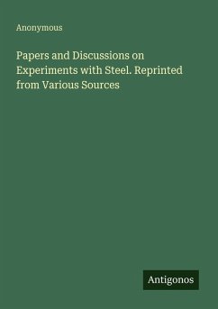 Cover Papers and Discussions on Experiments with Steel. Reprinted from Various Sources