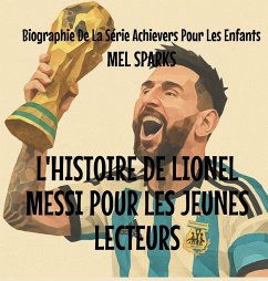Cover L'histoire de Lionel Messi Pour les Jeunes Lecteurs