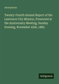 Twenty-Fourth Annual Report of the Lawrence City Mission, Presented at the Anniversary Meeting, Sunday Evening, November 25th, 1883