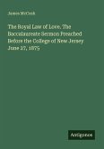 The Royal Law of Love. The Baccalaureate Sermon Preached Before the College of New Jersey June 27, 1875