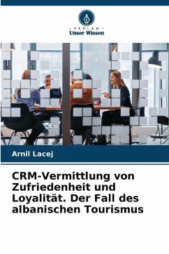 Cover CRM-Vermittlung von Zufriedenheit und Loyalität. Der Fall des albanischen Tourismus