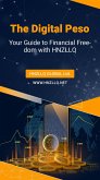 The Digital Peso: Your Guide to Financial Freedom with HNZLLQ (eBook, ePUB) The Digital Peso: Your Guide to Financial Freedom with HNZLLQ (eBook, ePUB)