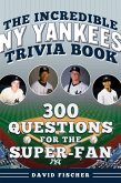 The Incredible New York Yankees Trivia Book