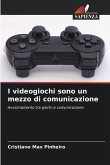 I videogiochi sono un mezzo di comunicazione