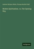 Modern Spiritualism; or, The Opening Way