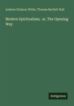 Cover Modern Spiritualism; or, The Opening Way