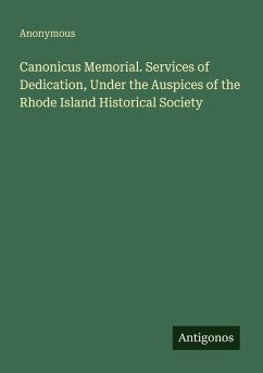Canonicus Memorial. Services of Dedication, Under the Auspices of the Rhode Island Historical Society - Anonymous