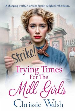 Trying Times for the Mill Girls - Walsh, Chrissie