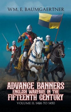 Advance Banners English Warfare in the Fifteenth Century - Baumgaertner, Wm. E.