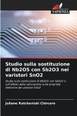Studio sulla sostituzione di Nb2O5 con Sb2O3 nei varistori SnO2 Studio sulla sostituzione di Nb2O5 con Sb2O3 nei varistori SnO2