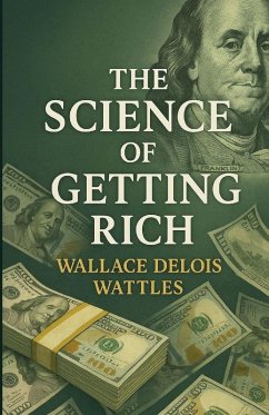 The Science Of Getting Rich (Illustrated) - Wattles, Wallace Delois The Science Of Getting Rich (Illustrated) - Wattles, Wallace Delois