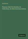 Plummer Hall. Its Libraries, its Collections, its Historical Associations