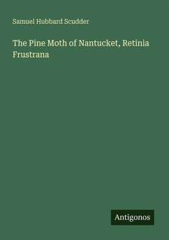 The Pine Moth of Nantucket, Retinia Frustrana - Scudder, Samuel Hubbard