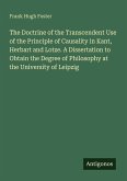 The Doctrine of the Transcendent Use of the Principle of Causality in Kant, Herbart and Lotze. A Dissertation to Obtain the Degree of Philosophy at the University of Leipzig