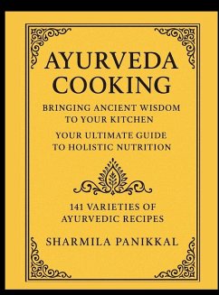 Ayurveda Cooking, Bringing Ancient Wisdom to Your Kitchen - Panikkal, Sharmila Ayurveda Cooking, Bringing Ancient Wisdom to Your Kitchen - Panikkal, Sharmila
