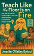Teach Like the Floor Is on Fire - Bild 1