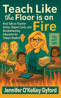 Teach Like the Floor Is on Fire - Gyford, Jennie O'Kelley