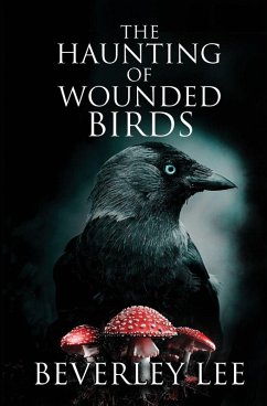 The Haunting of Wounded Birds - Lee, Beverley