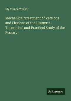 Cover Mechanical Treatment of Versions and Flexions of the Uterus: a Theoretical and Practical Study of the Pessary