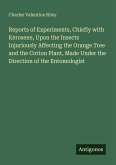 Reports of Experiments, Chiefly with Kerosene, Upon the Insects Injuriously Affecting the Orange Tree and the Cotton Plant, Made Under the Direction of the Entomologist