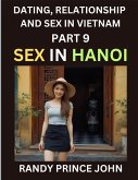 Dating, Relationship and Sex in Vietnam (Part 9)- Sex in Hanoi, Love and Intimacy in Hanoi's Heart, The Art of Sexual and Emotional Connection in Vietnamese Culture