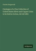 Catalogue of a Fine Collection of United States Silver and Copper Coins to be Sold at Action, 06/18/1883