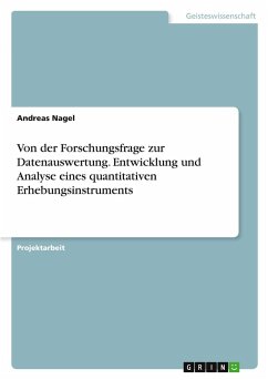 Von der Forschungsfrage zur Datenauswertung. Entwicklung und Analyse eines quantitativen Erhebungsinstruments