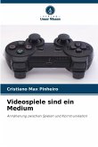 Videospiele sind ein Medium Videospiele sind ein Medium