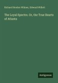 The Loyal Spectre. Or, the True Hearts of Atlanta