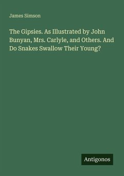 Cover The Gipsies. As Illustrated by John Bunyan, Mrs. Carlyle, and Others. And Do Snakes Swallow Their Young?