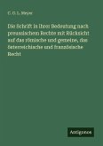 Die Schrift in ihrer Bedeutung nach preussischem Rechte mit Rücksicht auf das römische und gemeine, das österreichische und französische Recht