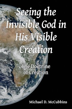 Seeing the Invisible God in His Visible Creation - McCubbins, Michael David Seeing the Invisible God in His Visible Creation - McCubbins, Michael David