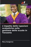 L'impatto delle ispezioni scolastiche sulla gestione delle scuole in Tanzania L'impatto delle ispezioni scolastiche sulla gestione delle scuole in Tanzania