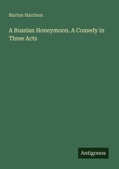 Cover A Russian Honeymoon. A Comedy in Three Acts