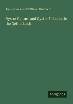 Oyster Culture and Oyster Fisheries in the Netherlands - Hubrecht, Ambrosius Arnold Willem