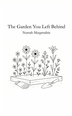 The Garden You Left Behind - Muqarrabin, Nurrah