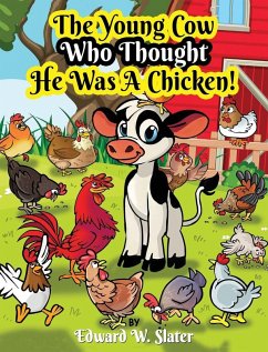 Cover The Young Cow Who Thought He Was A Chicken!