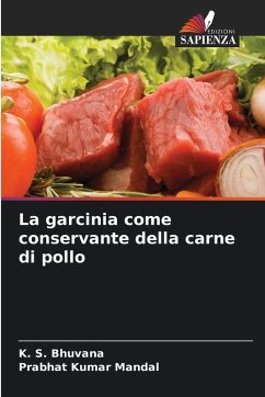 La garcinia come conservante della carne di pollo - Bhuvana, K. S.;Mandal, Prabhat Kumar