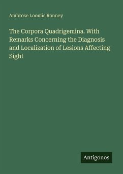 Cover The Corpora Quadrigemina. With Remarks Concerning the Diagnosis and Localization of Lesions Affecting Sight