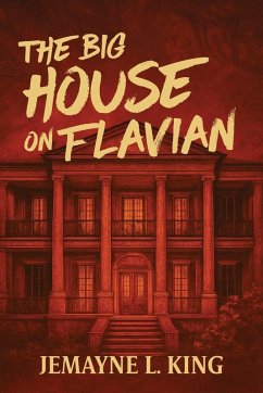 The Big House on Flavian - King, Jemayne L.