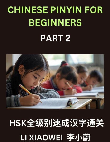 Chinese Pinyin for Beginners (Volume 2)- HSK Test Prep Simplified, Learn Chinese Characters Fast with Pinyin, English Translations, and Easy Multiple-Choice Exercises