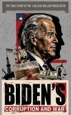 Biden's Corruption and War The True Story of the 1 Billion Dollar Prosecutor