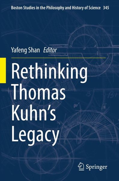 Rethinking Thomas Kuhn's Legacy Rethinking Thomas Kuhn's Legacy