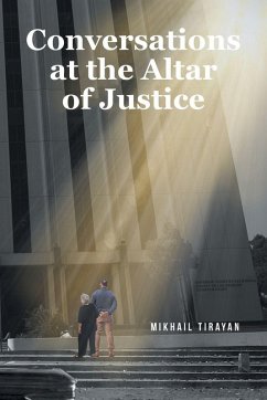 Conversations at the Altar of Justice - Tirayan, Mikhail