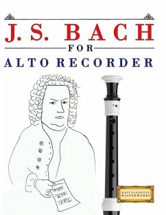 J. S. Bach for Alto Recorder - Masterworks, E. C. J. S. Bach for Alto Recorder - Masterworks, E. C.